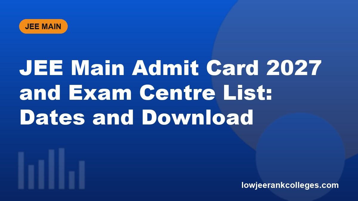 JEE Main Admit Card 2027 and Exam Centre List: Dates and Download